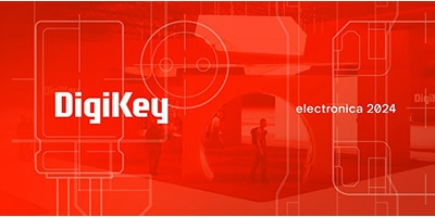 時刻關注“得捷時刻”直播活動，DigiKey 將在electronica 2024展示新產(chǎn)品，并贈送精美禮品